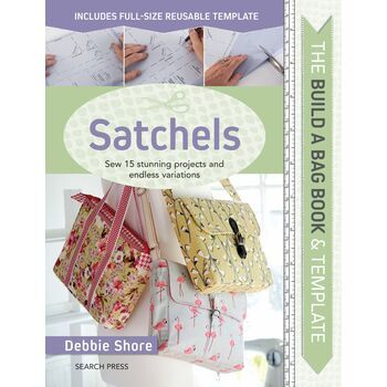 The Build A Bag Book: Satchel Making Projects