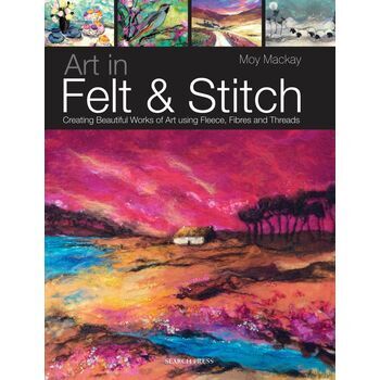Art In Felt & Stitch